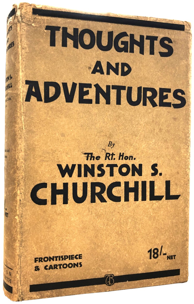 Winston S. Churchill - Thoughts and Adventures. London- Thornton Butterworth Ltd., 1932
